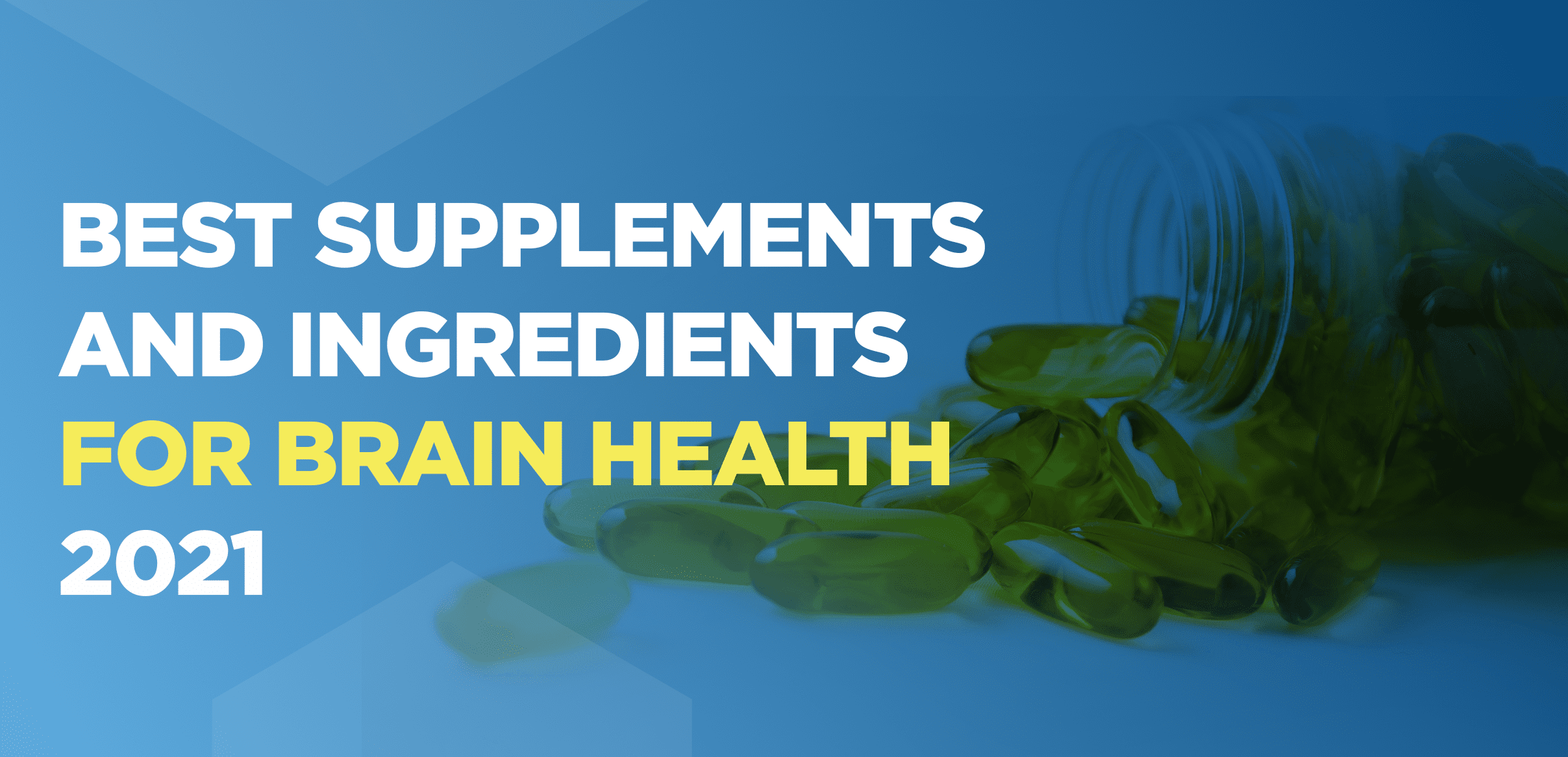 Best Supplements and Ingredients for Brain Health 2021