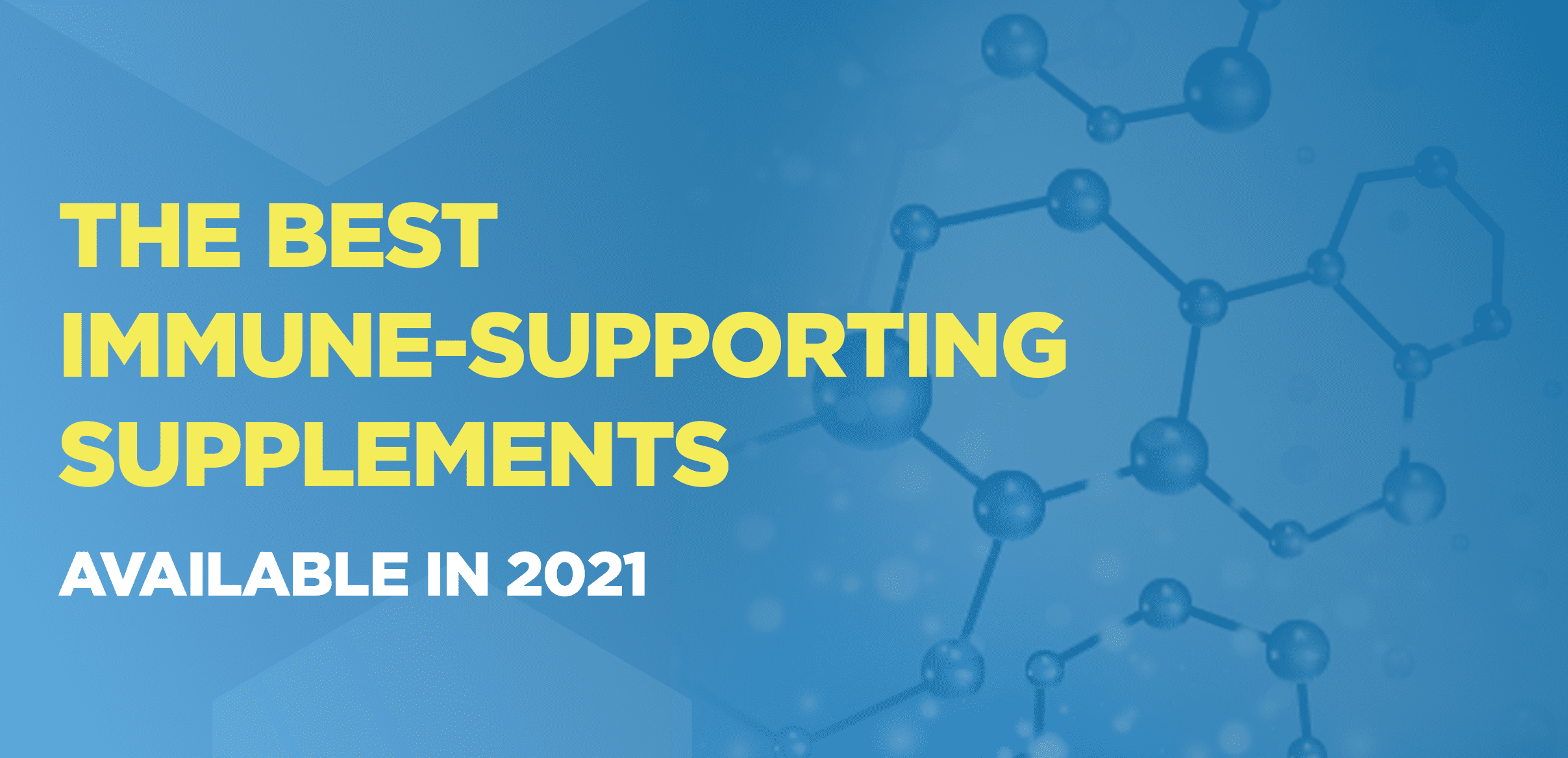 The Best Immune-Supporting Supplements Available in 2021